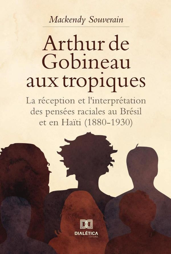 Arthur de Gobineau aux tropiques | Mackendy Souverain