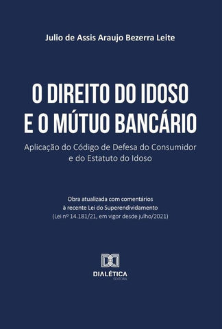 O Direito do Idoso e o Mútuo Bancário | Julio de Assis Araujo Bezerra Leite