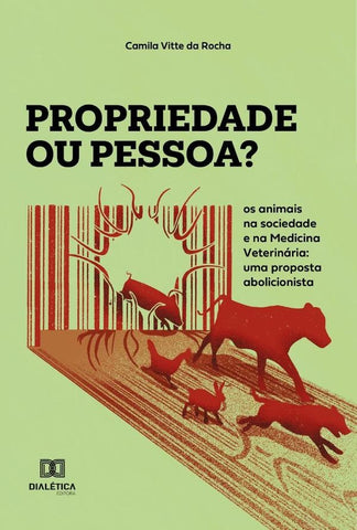 Propriedade ou pessoa?: os animais na sociedade e na Medicina Veterinária | Vitte, Vitte da Rocha