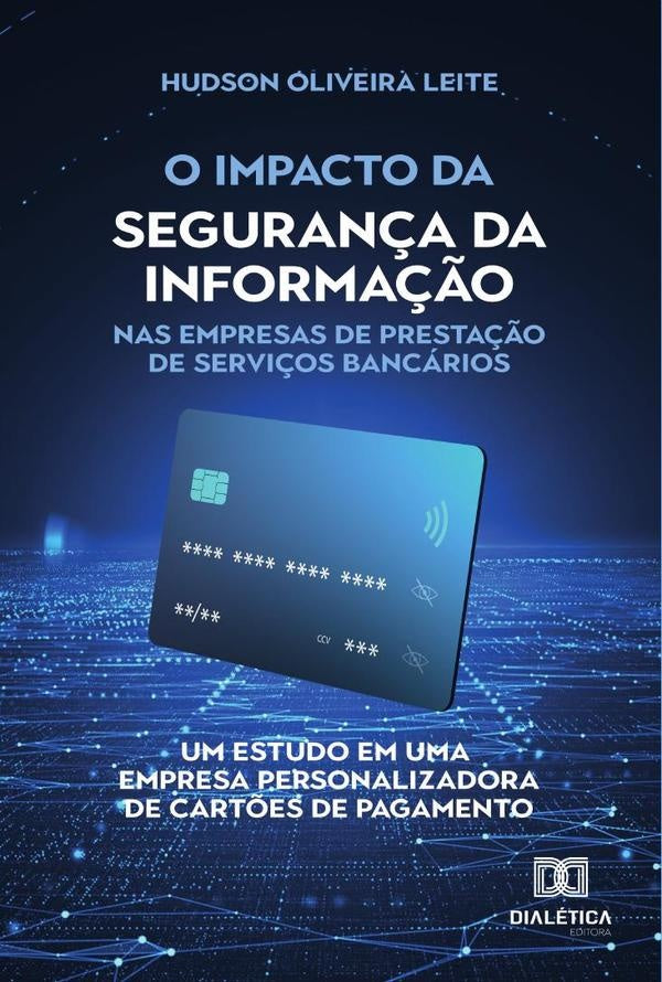 O impacto da segurança da informação nas empresas de prestação de serviços bancários | Hudson Oliveira Leite