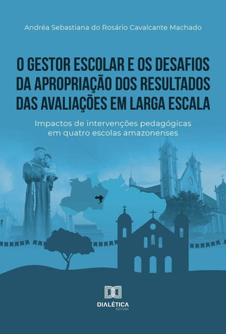 O gestor escolar e os desafios da apropriação dos resultados das avaliações em larga escala | Andréa Sebastiana do Rosário Cavalcan