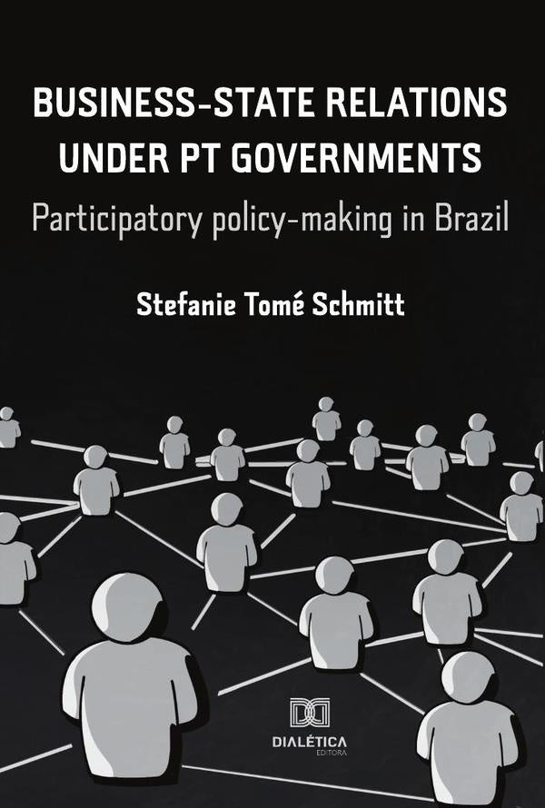 Business-State Relations under PT Governments | Stefanie Tomé Schmitt