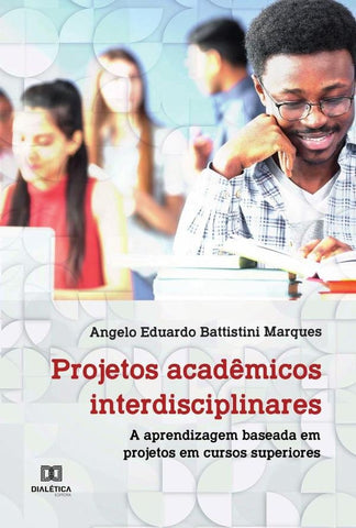 Projetos acadêmicos interdisciplinares | Angelo Eduardo Battistini Marques