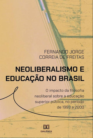 Neoliberalismo e educação no Brasil | Fernando Jorge Correia de Freitas