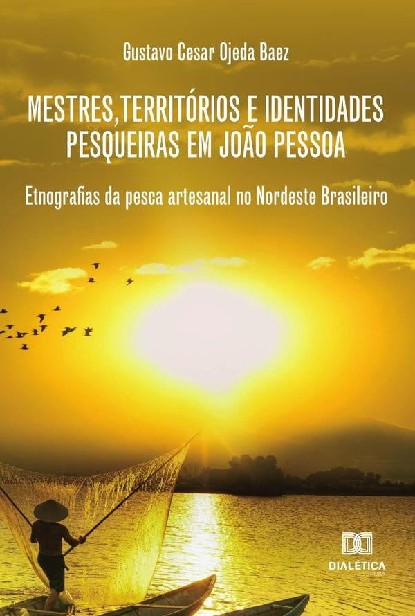 Mestres, territórios e identidades pesqueiras em João Pessoa | Gustavo Baez