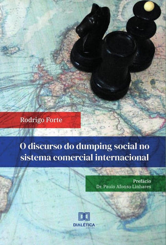 O discurso do dumping social no sistema comercial internacional | Rodrigo Salim Melo Cavalcante Forte