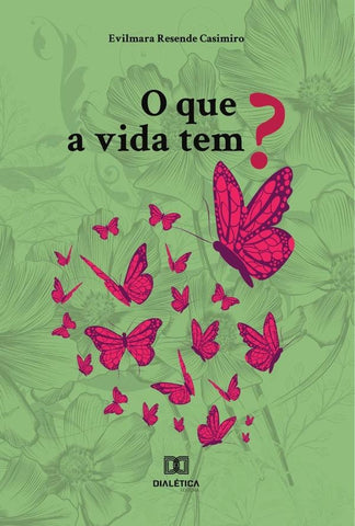 O que a vida tem? | Evilmara Resende Casimiro
