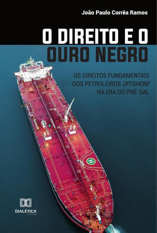 O Direito e o Ouro Negro | Joao Paulo Correa Ramos