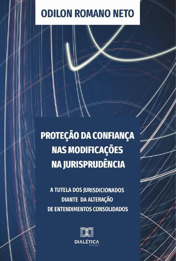 Proteção da Confiança nas Modificações na Jurisprudência | Odilon Romano Neto