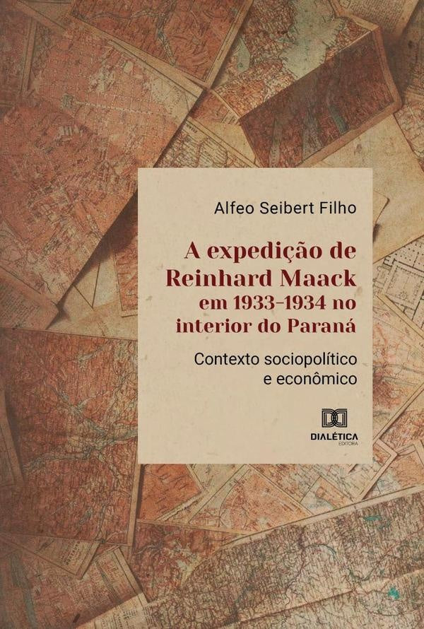 A expedição de Reinhard Maack em 1933-1934 no interior do Paraná | Alfeo Seibert Filho