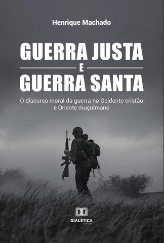 Guerra Justa e Guerra Santa | Henrique Machado
