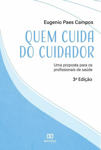 Quem cuida do cuidador | Eugenio Campos