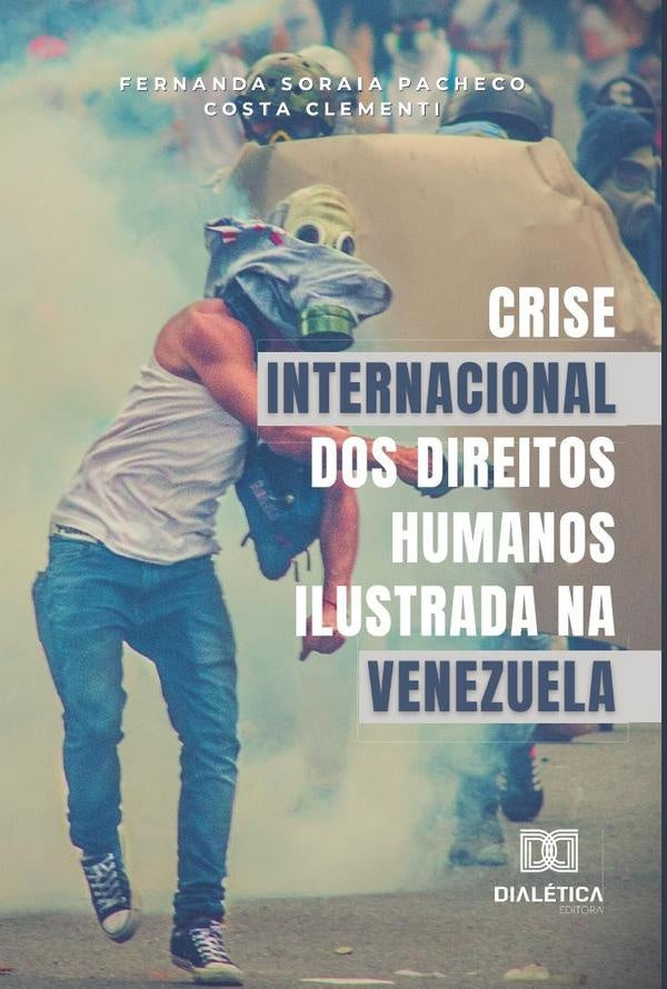 Crise internacional dos direitos humanos ilustrada na Venezuela | Fernanda Soraia Pacheco Costa Clementi