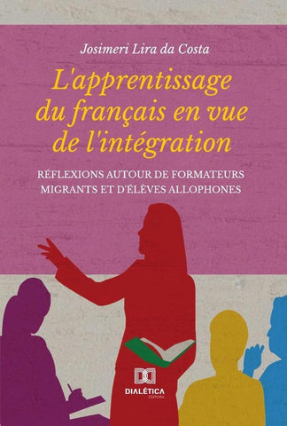 L''apprentissage du français en vue de l''intégration | Josimeri Lira da Costa