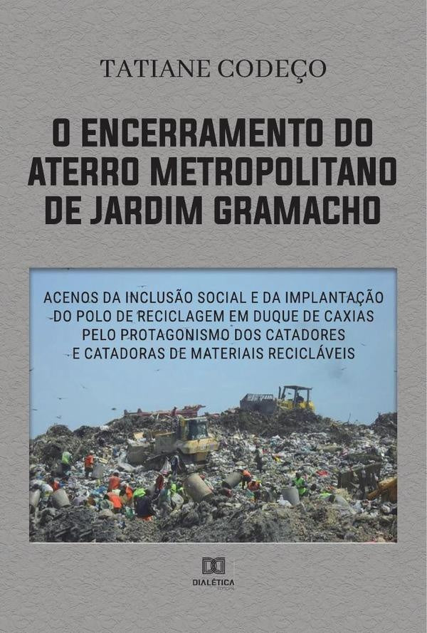 O encerramento do aterro metropolitano de Jardim Gramacho | Tatiane Soares da Cunha Codeço