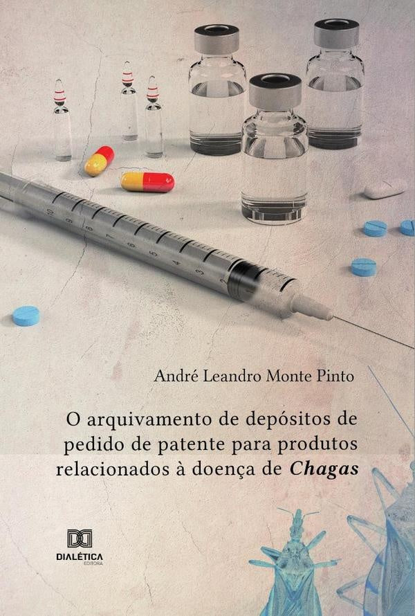 O arquivamento de depósitos de pedido de patente para produtos relacionados à doença de Chagas | André Leandro Monte Pinto