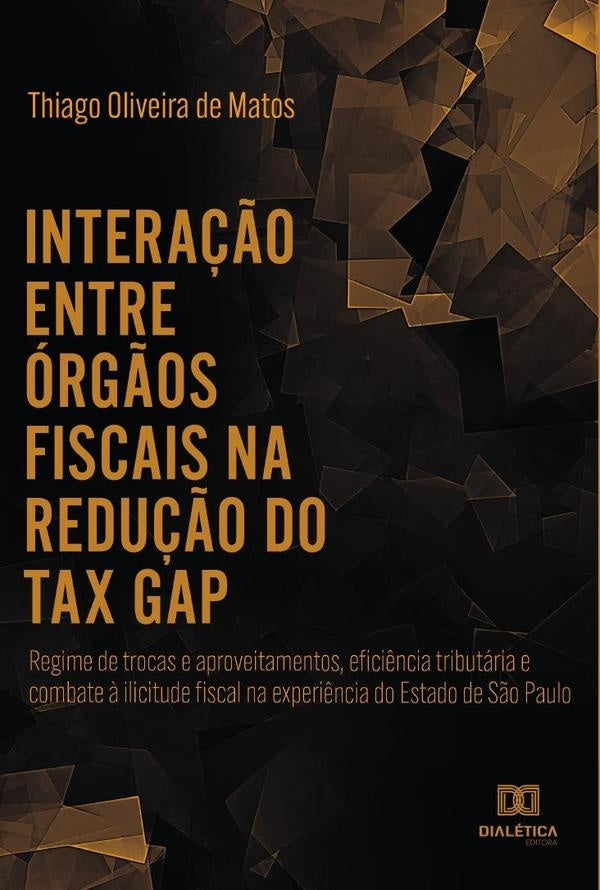 Interação entre órgãos fiscais na redução do "tax gap" | De Matos Oliveira, Thiago Oliveira y otros