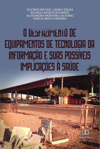 O desfazimento de equipamentos de tecnologia da informação e suas possíveis implicações à saúde | Gustavo Michael Camilo Sousa