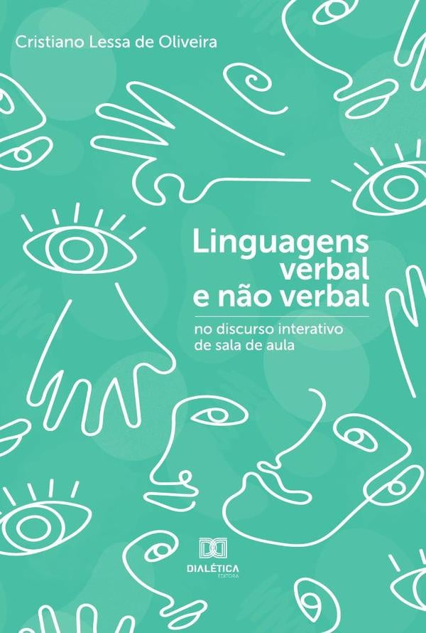 Linguagens verbal e não verbal no discurso interativo de sala de aula | Cristiano Lessa de Oliveira