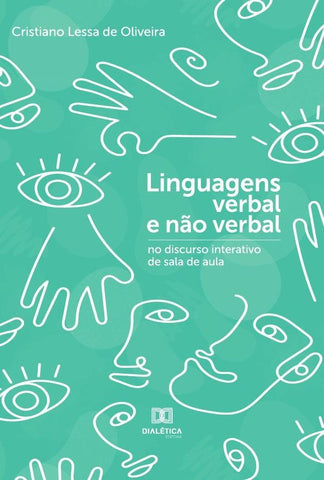 Linguagens verbal e não verbal no discurso interativo de sala de aula | Cristiano Lessa de Oliveira