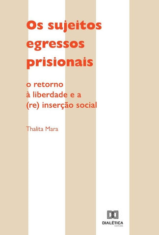 Os Sujeitos Egressos Prisionais | Thalita Mara dos Santos