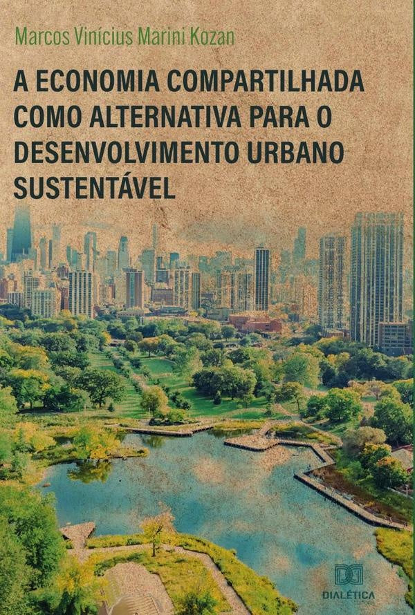 A Economia Compartilhada como alternativa para o desenvolvimento urbano sustentável | Marcos Vinícius Marini Kozan