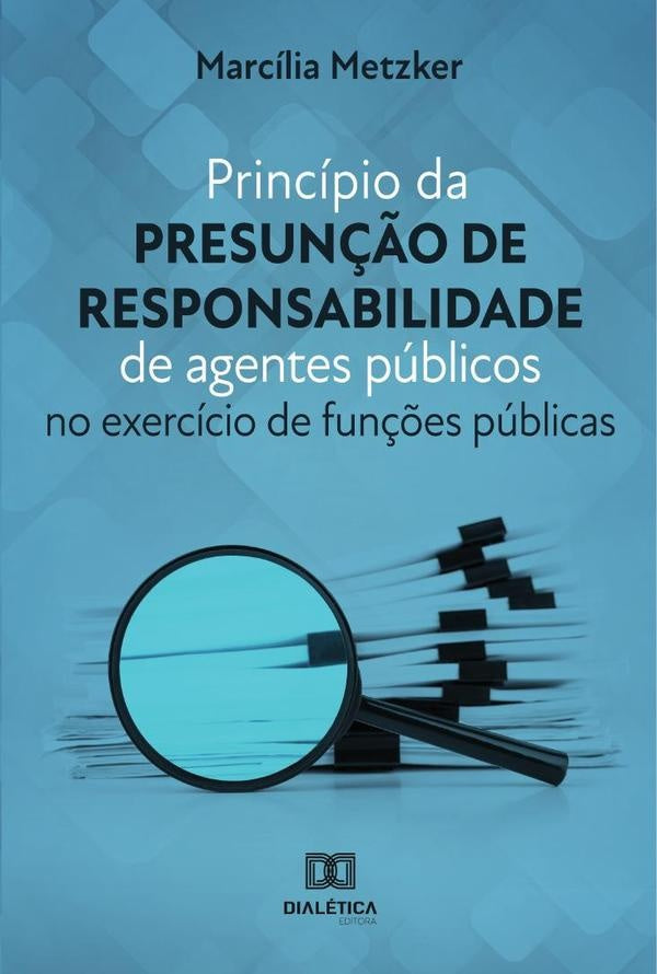 Princípio da presunção de responsabilidade de agentes públicos | Marcília Metzker
