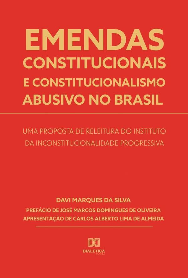 Emendas constitucionais e constitucionalismo abusivo no Brasil | Davi Marques da Silva