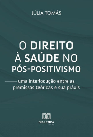 O direito à saúde no pós-positivismo | Júlia Maria Tomás dos Santos