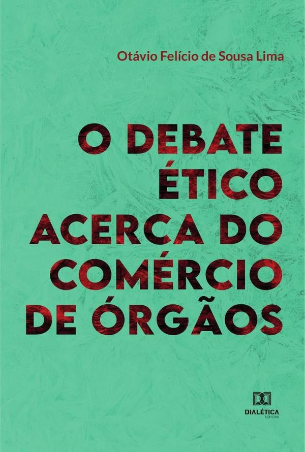 O Debate Ético Acerca do Comércio de Órgãos | Otávio Felício de Sousa Lima