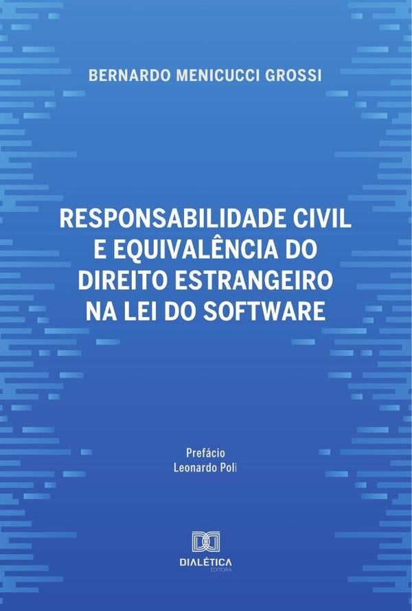 Responsabilidade civil e equivalência do direito estrangeiro na lei do software | Bernardo Grossi