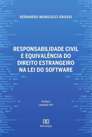 Responsabilidade civil e equivalência do direito estrangeiro na lei do software | Bernardo Grossi