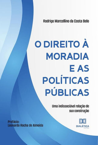 O direito à moradia e as políticas públicas | Rodrigo Marcellino da Costa Belo