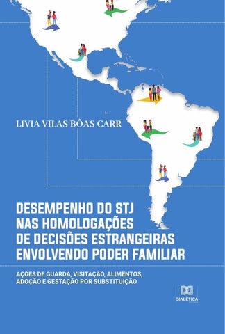 Desempenho do STJ nas homologações de decisões estrangeiras envolvendo poder familiar | Livia Vilas Bôas Carr