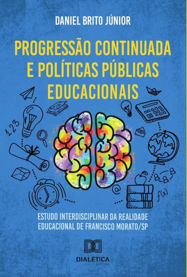 Progressão continuada e políticas públicas educacionais | Daniel Brito Júnior