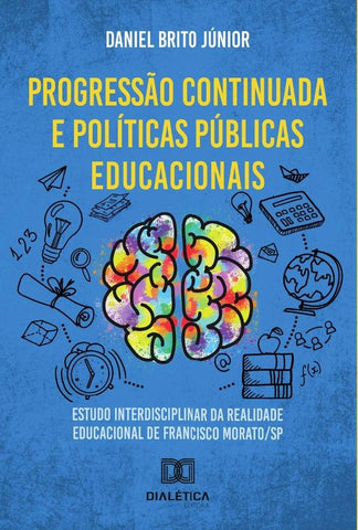 Progressão continuada e políticas públicas educacionais | Daniel Brito Júnior