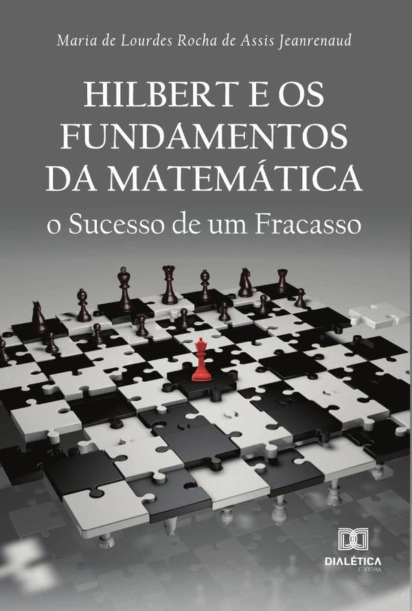 Hilbert e os Fundamentos da Matemática | Maria de Lourdes Rocha de Assis Jean