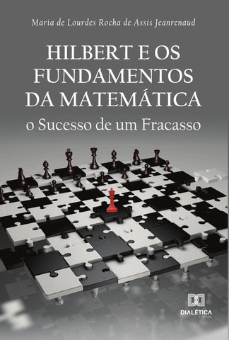 Hilbert e os Fundamentos da Matemática | Maria de Lourdes Rocha de Assis Jean