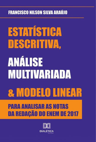 Estatística descritiva, análise multivariada e modelo linear para analisar as notas da redação do EN | Francisco Nilson Silva Araújo