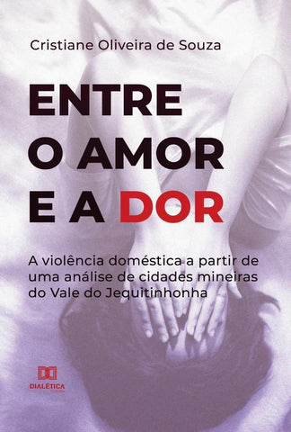 Entre o Amor e a Dor | Cristiane Oliveira de Souza