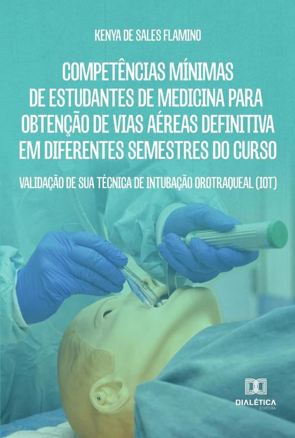 Competências Mínimas de Estudantes de Medicina para Obtenção de Vias Aéreas Definitiva em Diferentes | Kenya de Sales Flamino