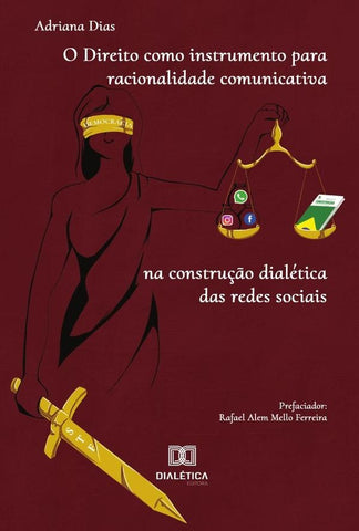 O Direito como instrumento para racionalidade comunicativa na construção dialética das redes sociais | Adriana Dias