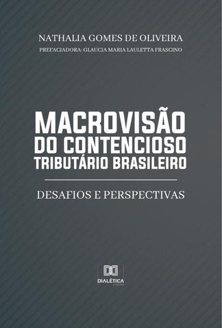 Macrovisão do contencioso tributário brasileiro | De Oliveira, Gomes de Oliveira