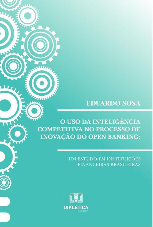 O uso da inteligência competitiva no processo de inovação do open banking | Eduardo Sosa