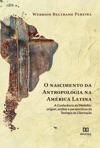 O nascimento da Antropologia na América Latina: a Conferência de Medellín | Werbson Beltrame Pereira