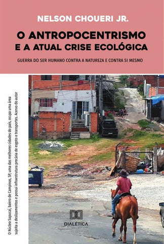 O antropocentrismo e a atual crise ecológica | Nelson Choueri Jr.