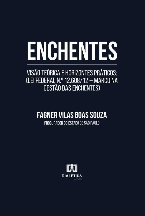 Enchentes: visão teórica e horizontes práticos | Fagner Vilas Boas Souza