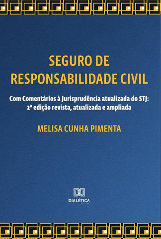 Seguro de Responsabilidade Civil - Com Comentários à Jurisprudência atualizada do STJ | Melisa Cunha Pimenta