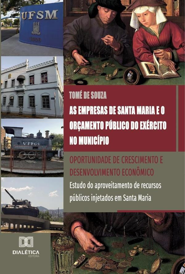As empresas de Santa Maria e o orçamento público do Exército no município: oportunidade de crescimen | Tomé de Souza