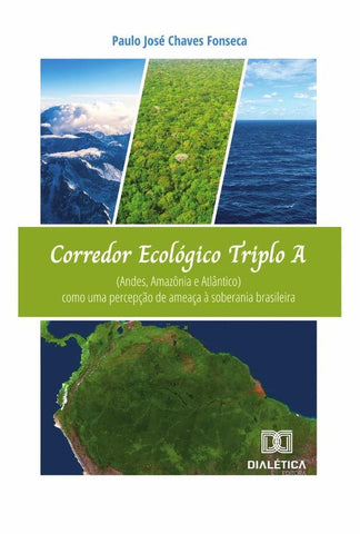 Corredor Ecológico Triplo A (Andes, Amazônia e Atlântico) | Paulo José Chaves Fonseca